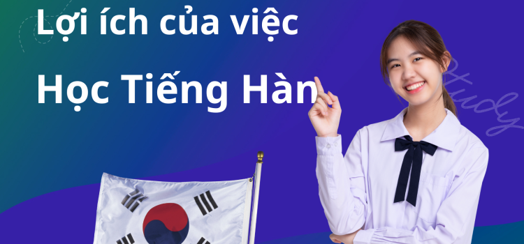 Lợi ích của việc học tiếng Hàn Quốc