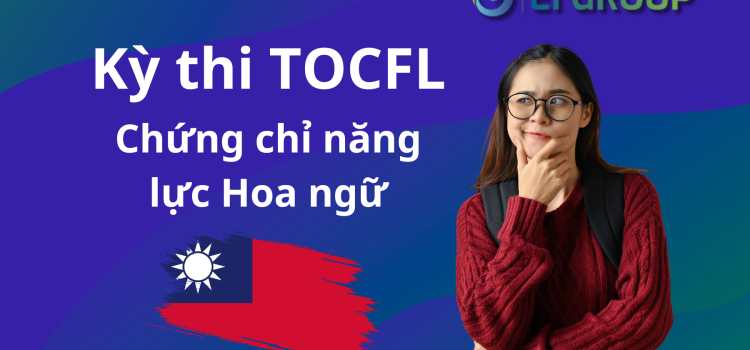THÔNG TIN VỀ KỲ THI TOCFL KHI DU HỌC ĐÀI LOAN